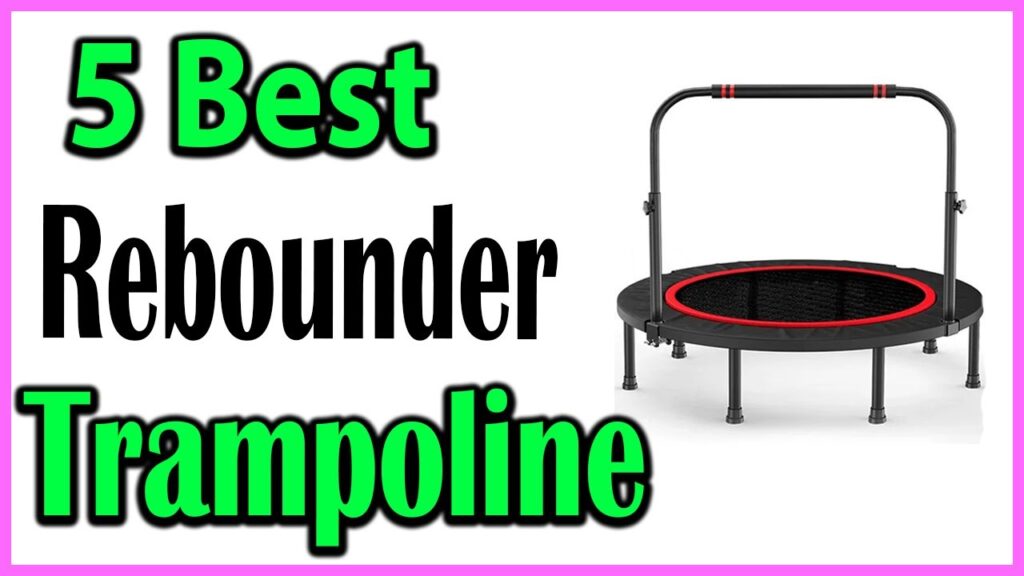 TOP 5 Best Rebounder Trampoline Review 2024



TOP 5 Best Rebounder Trampoline Review 2024